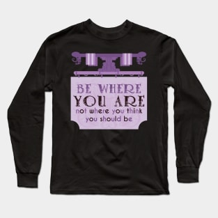 Be where you are banner [lepidolite] Long Sleeve T-Shirt